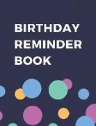 Birthday Reminder Book: Record All Your Important Dates to Remember Month by Month Diary (Volume 9)