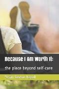 Because I Am Worth It: the place beyond self-care