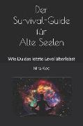 Der Survival-Guide Für Alte Seelen: Wie Du Das Letzte Level Überlebst