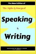 The Alpha & Omega of English Speaking & Writing: All You Need to Make the Grae in Academic Tests, Job Interviews and Daily English