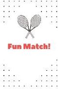 Fun Match!: Tennis Notebook Blank Lined Paper with Page Numbers 110 Pages 6 X 9 Inches