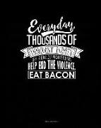 Everyday, Thousands of Innocent Plants Are Killed by Vegetarians Help End the Violence Eat Bacon: Meal Planner