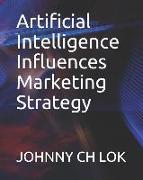 Artificial Intelligence Influences Marketing Strategy