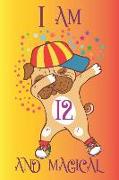 I Am 12 and Magical: English Bulldog Notebook and Sketchbook Journal for 12 Year Old Teen Girls and Boys, a Happy Birthday 12 Years Old Com