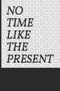 No Time Like the Present: Task To-Do List Blank Notebook. 226 Plages