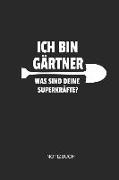 Ich Bin Gärtner Was Sind Deine Superkräfte Notizbuch: Liniertes Notizbuch - Garten Gärtner Witz Held Arbeit Beruf Geschenk
