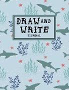 Draw and Write Journal: Draw and Write Journal: Sharks - Story Notebook for Kids, Story Pages Notebook for Kids, Draw and Write Nature Journal
