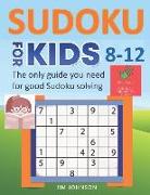 Sudoku for Kids 8-12 - The Only Guide You Need for Good Sudoku Solving