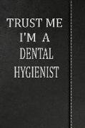 Trust Me I'm a Dental Hygienist: Isometric Dot Paper Drawing Notebook 120 Pages 6x9