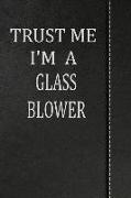 Trust Me I'm a Glass Blower: Isometric Dot Paper Drawing Notebook 120 Pages 6x9