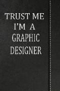 Trust Me I'm a Graphic Designer: Isometric Dot Paper Drawing Notebook 120 Pages 6x9