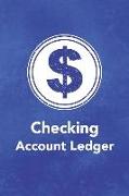 Checking Account Ledger: Keep Track of Your Daily Monthly or Yearly Bank Checking Account Withdrawals and Deposits with This 6 Column Ledgers (