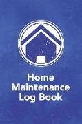 Home Maintenance Log Book: Notebook to Log and Record Home Maintenance Repairs and Upgrades Daily Monthly and Yearly - (3,488 Individual Entries)