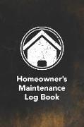 Homeowner's Maintenance Log Book: Notebook to Log and Record Home Maintenance Repairs and Upgrades Daily Monthly and Yearly (3,488 Individual Entries)