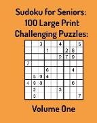 Sudoku for Seniors: 100 Large Print Challenging Puzzles: Volume One