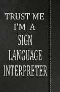 Trust Me I'm a Sign Language Interpreter: Isometric Dot Paper Drawing Notebook 120 Pages 6x9