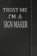 Trust Me I'm a Sign Maker: Isometric Dot Paper Drawing Notebook 120 Pages 6x9
