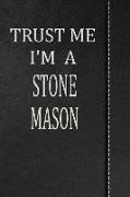 Trust Me I'm a Stone Mason: Isometric Dot Paper Drawing Notebook 120 Pages 6x9