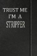 Trust Me I'm a Stripper: Isometric Dot Paper Drawing Notebook 120 Pages 6x9