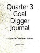 Quarter 3 Goal Digger Journal: For Essential Oil Business Builders