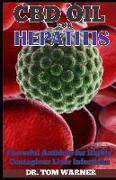 CBD Oil for Hepatitis: Powerful Antidote for Highly Contagious Liver Infections