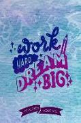 Work Hard Dream Big: Pen Lettering Practice Blank Lined and Graph Paper Notebook Journal Diary Composition Notepad 120 Pages 6x9 Paperback