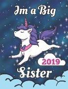 I'm a Big Sister 2019: Notebook Journal Sketchbook for Writing Drawing Doodling Sketching with Inspirational Quotes and Unicorn Colouring Pag