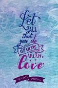 Let All That You Do Be Done with Love: Pen Lettering Practice Blank Lined and Graph Paper Notebook Journal Diary Composition Notepad 120 Pages 6x9 Pap