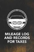 Mileage Log and Records for Taxes: Notebook for Taxes Business or Personal - Tracking Your Daily Miles. (2200 Trip Entries)