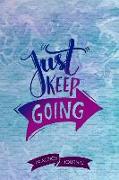 Just Keep Going: Pen Lettering Practice Blank Lined and Graph Paper Notebook Journal Diary Composition Notepad 120 Pages 6x9 Paperback