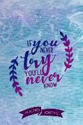 If You Never Try You'll Never Know: Pen Lettering Practice Blank Lined and Graph Paper Notebook Journal Diary Composition Notepad 120 Pages 6x9 Paperb