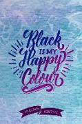 Black Is My Happy Colour: Pen Lettering Practice Blank Lined and Graph Paper Notebook Journal Diary Composition Notepad 120 Pages 6x9 Paperback