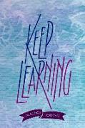 Keep Learning: Pen Lettering Practice Blank Lined and Graph Paper Notebook Journal Diary Composition Notepad 120 Pages 6x9 Paperback