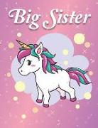 Big Sister: Magical Unicorn Notebook Journal Sketchbook for Writing Drawing Doodling Sketching with Inspirational Quotes and Unico