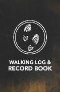 Walking Log & Record Book: Notebook to Log Track and Record Your Healthy Lifestyle and Fitness Goals (2530 Walking Entries)