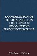 A Compilation of the Research on the Topic of Dissociative Identity Disorder