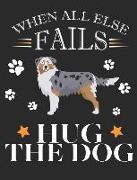When All Else Fails Hug the Dog: Australian Shepherd Dog School Notebook 100 Pages Wide Ruled Paper