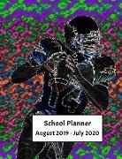 School Planner August 2019 - July 2020: Weekly, Monthly and Yearly Calendar and Organizer