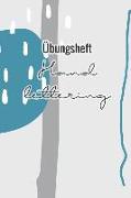 Übungsheft Handlettering: Übungsbuch Für Hand Lettering - 110 Seiten Mit Vorbereitetem Muster Zum Üben Einer Schöneren Handschrift