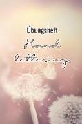 Übungsheft Handlettering: Übungsbuch Für Hand Lettering - 110 Seiten Mit Vorbereitetem Muster Zum Üben Einer Schöneren Handschrift