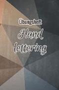 Übungsheft Handlettering: Übungsbuch Für Hand Lettering - 110 Seiten Mit Vorbereitetem Muster Zum Üben Einer Schöneren Handschrift