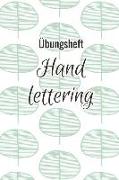 Übungsheft Handlettering: Übungsbuch Für Hand Lettering - 110 Seiten Mit Vorbereitetem Muster Zum Üben Einer Schöneren Handschrift