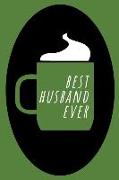 Best Husband Ever Journal: A Blank Lined Notebook for Writing and Recording Ideas for the Best Husband