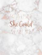 She Believed She Could So She Did: Marble and Gold 150 College-Ruled Lined Pages 8.5 X 11 - A4 Size Inspirational Gift for Girls