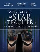What Makes a Star Teacher: 7 Dispositions That Support Student Learning