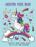 Unicorn Kids Book: Activity Book Favors Mazes, Dot-To-Dot and Coloring