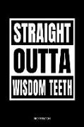 Straight Outta Wisdom Teeth Notebook: Funny School Notebook for Kids Kinder Students Doctor Dentist Teeth Removal I Size 6 X 9 I Ruled Paper 110 I Not