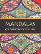 Mandala Coloring Book for Kids: Mandalas to Color for Relaxation, Fun, Easy