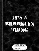 It's a Brooklyn Thing Composition Notebook: College Ruled 93/4 X 71/2 100 Sheets 200 Pages for Writing