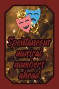 Spontaneous Musical Numbers Ahead: Theatre Lover Journal Drama Class for Performers, Actors and Actresses to Write Down Notes and Thoughts (Empty Line